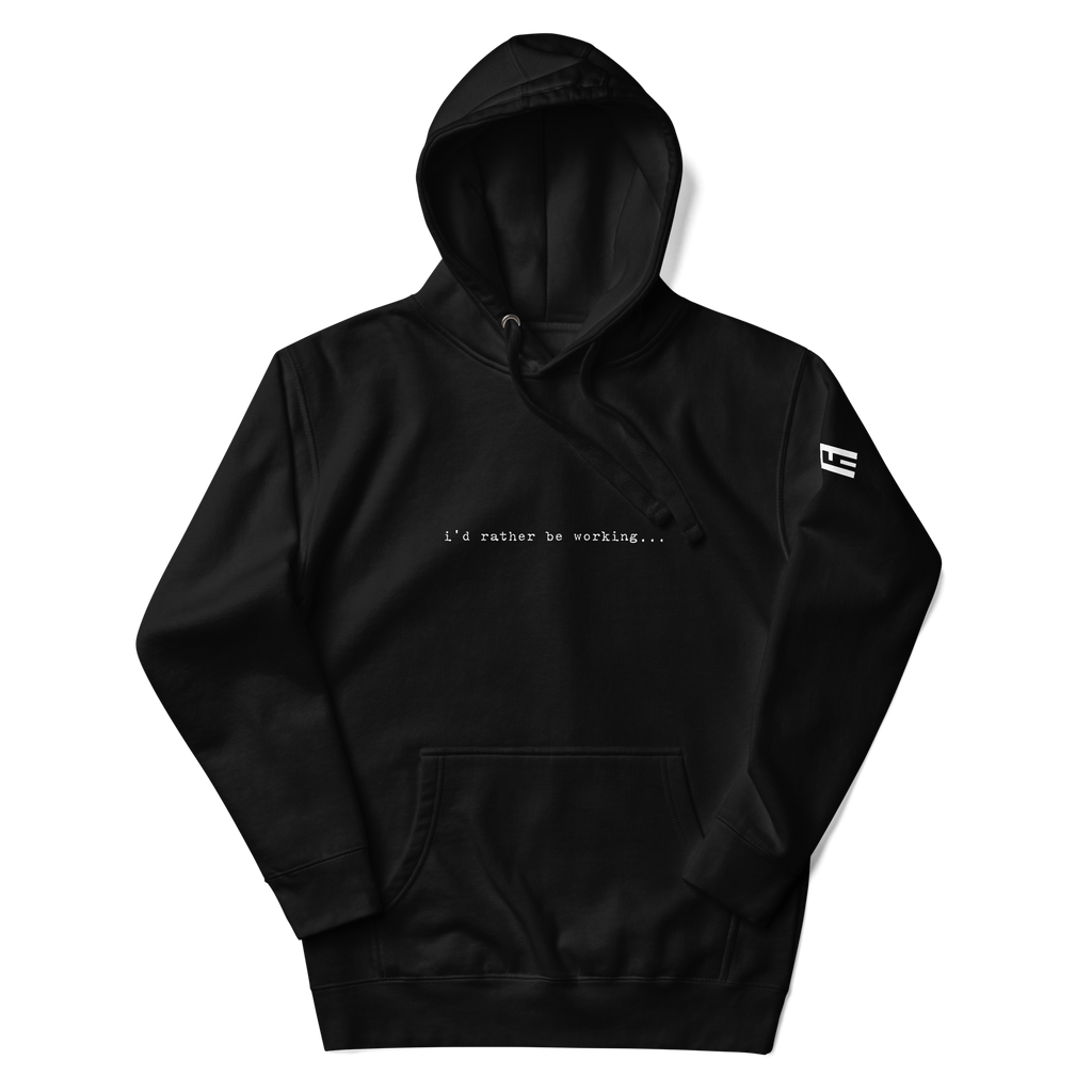 i'd rather be working Hoodie