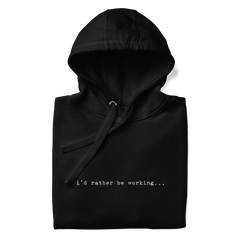 i'd rather be working Hoodie